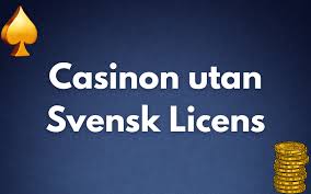 Casinon Utan Svensk Licens - Allt Du Behöver Veta