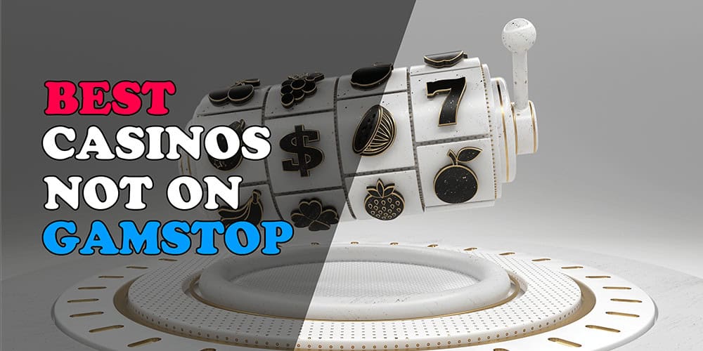 Explore the World of Casinos Not Listed on Gamstop